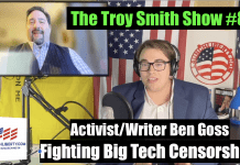 WATCH: Fighting Big Tech Censorship: Activist Ben Goss: The Troy Smith Show #84